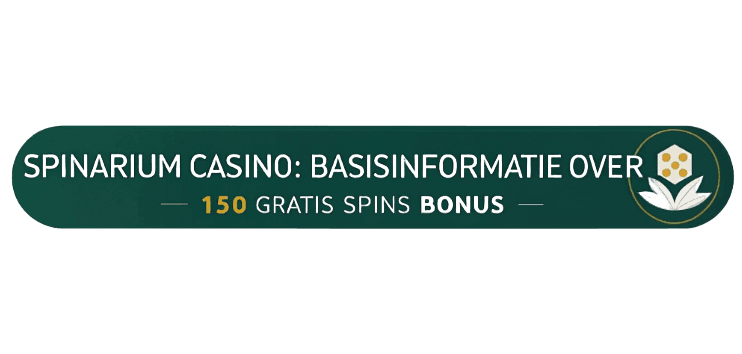 Spinarium Casino: Basisinformatie over de 150 Gratis Spins Bonus