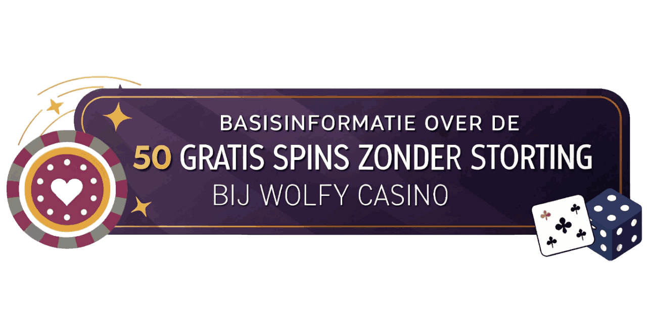 Basisinformatie over de 50 Gratis Spins Zonder Storting bij Wolfy Casino