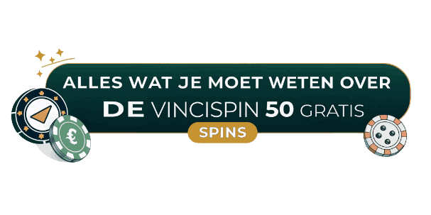 Alles Wat Je Moet Weten Over de Vincispin 50 Gratis Spins